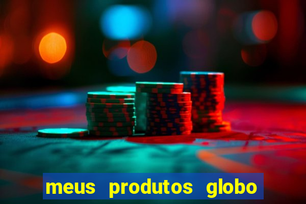 meus produtos globo com pagamento